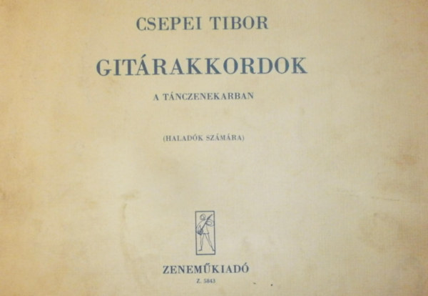 Csepei Tibor - Gitrakkordok a tnczenekarban (haladk szmra)