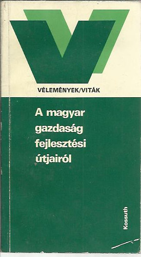 Brczfy Ferenc  (szerk.) - A magyar gazdasg fejlesztsi tjairl (Vlemnyek/vitk)