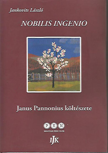 Jankovits Lszl; Szcs Gza  (szerk.) - Nobilis ingenio - Janus Pannonius kltszete