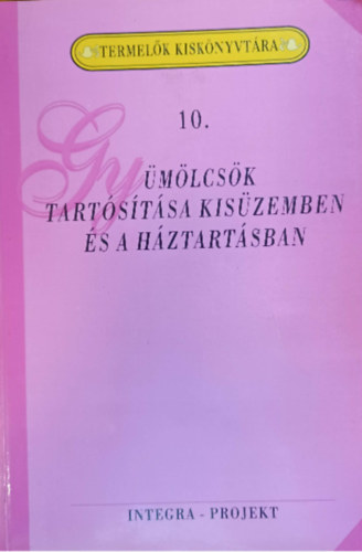 Szenes endréné dr. - Gyümölcsök tartósítása kisüzemben és a háztartásban