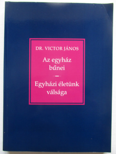 Victor Jnos - Az egyhz bnei - Egyhzi letnk vlsga