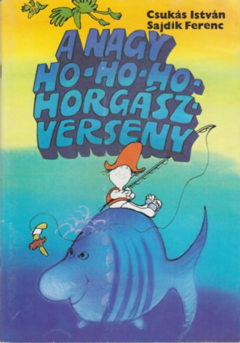 Csukás István -Sajdik Ferenc - A nagy Ho-Ho-Ho-horgász verseny