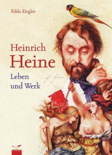 Edda Ziegler - Heinrich Heine: Leben und Werk