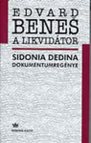 Sidonia Dedina - Edvard Benes a likvidtor