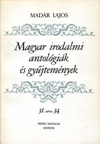 Mad�r Lajos - Magyar irodalmi antol�gi�k �s gy�jtem�nyek 31-34 f sorozat