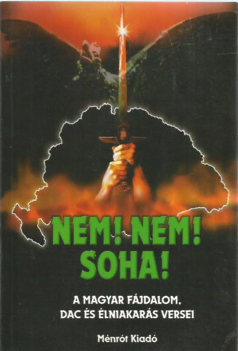 Nem! Nem! Soha! - A magyar fájdalom, dac és élniakarás versei