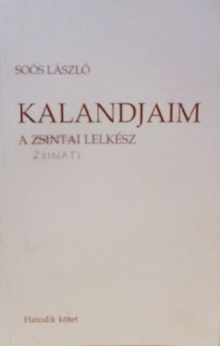 Sos Lszl - Kalandjaim - A zsintai lelksz (Hatodik ktet)