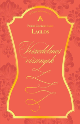 Choderlosde Laclos - Veszedelmes viszonyok