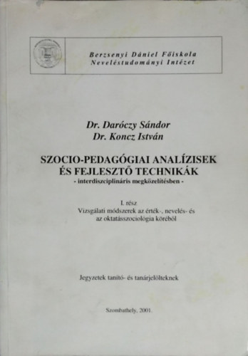 Koncz Istvn Darczy Sndor - Szocio-pedaggiai analzisek s fejleszt technikk interdiszciplinris megkzeltsben, I. rsz - Vizsglati mdszerek az rtk-, nevels- s az oktatsszociolgia krbl