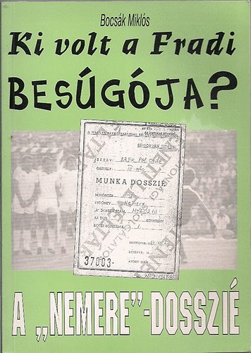 Bocsk Mikls - Ki volt a Fradi besgja?- A "Nemere" dosszi