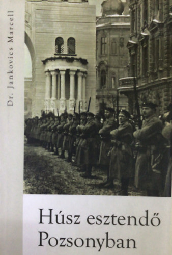 Dr. Jankovics Marcell - Húsz esztendő Pozsonyban