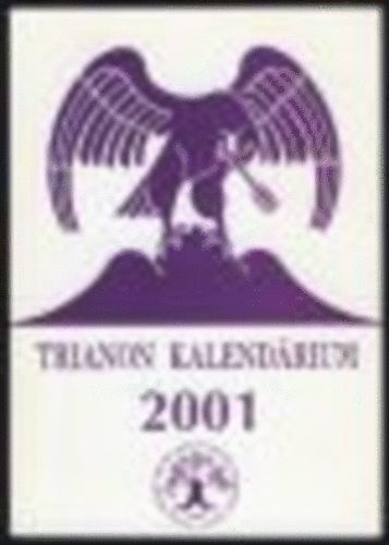 D�me Katalin; Kiss D�nes  (szerk.) - Trianon kalend�rium 2001.