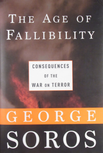 George Soros - The Age of Fallibility - The Consequences of the War on Terror