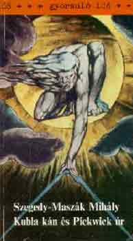 Szegedy-Masz�k Mih�ly - Kubla k�n �s Pickwick �r (gyorsul� id�)