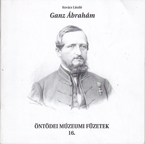 Kovács László - Ganz Ábrahám (Öntödei múzeumi füzetek 16.)