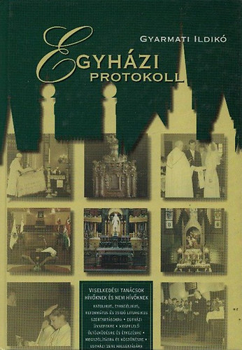 Gyarmati Ildik� - Egyh�zi protokoll
