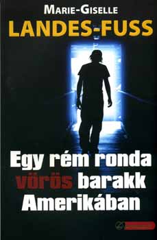 M.-G. Landes-Fuss - Egy rm ronda vrs barakk Amerikban