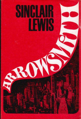 Sinclair Lewis - Arrowsmith (SZERKESZTŐ Róna Ilona)