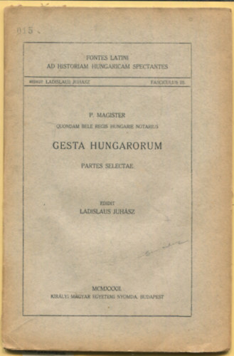 Juhsz Ladislaus - P. Magister qvondam Bele regis Hungarie notarius Gesta Hungarorum