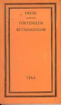 G. W. F. Hegel - Trtnelem s trsadalom (tka)