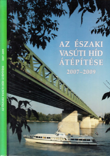 szerk. Dr. Domanovszky S�ndor - Az �szaki Vas�ti H�d �t�p�t�se 2007-2009.