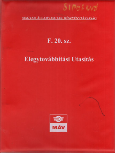 F. 20. sz. Elegytovábbítási Utasítás - Magyar Államvasutak Részvénytársaság