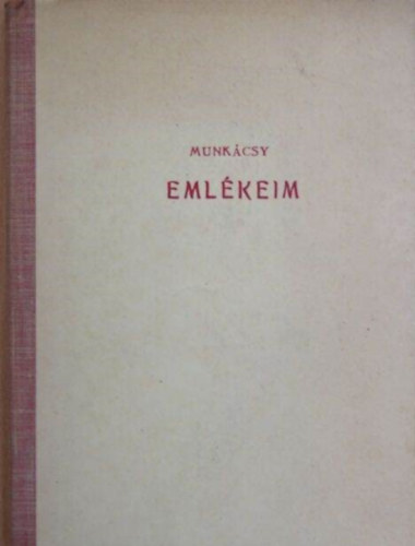 Munkácsy Mihály - Emlékeim