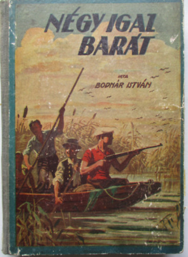 Bodn�r Istv�n - N�gy igaz bar�t