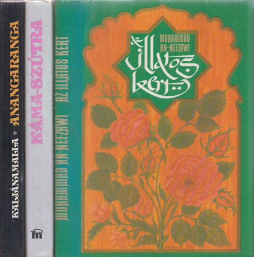 Muhammad An-Nefzawi, V�tszj�jana, Kalj�namalla - 3 db klasszikus erotikus m�: Muhammad An-Nefzawi: Az illatos kert + V�tszj�jana: K�ma-sz�tra + Kalj�namalla: Anangaranga