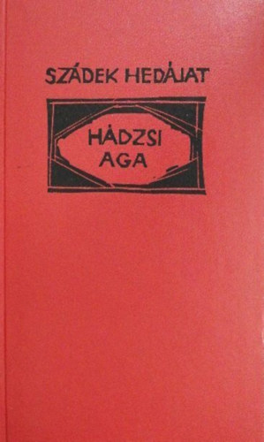Sz�dek Hed�jat - H�dzsi aga