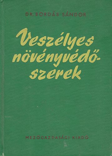 Bord�s S�ndor Dr. - Vesz�lyes n�v�nyv�d�szerek