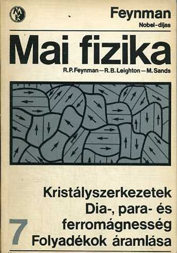 Feynman; Leighton; Sands - Mai fizika 7.: Krist�lyszerkezetek - Dia-, para- �s ferrom�gness�g - Folyad�kok �raml�sa