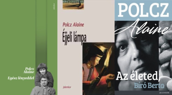 Polcz Alaine - 3 db Polcz Alaine knyv: Az leted, Br Berta + Egsz lnyeddel + jjeli lmpa