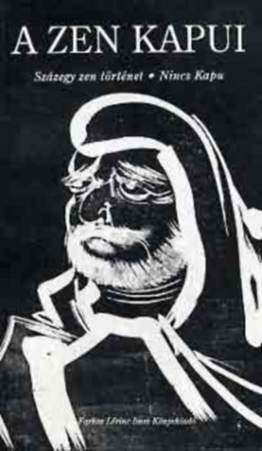 Farkas L�rinc Imre Kiad� - A zen kapui (sz�zegy zen t�rt�net-Nincs kapu)