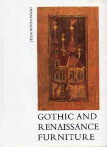 Júlia Kovalovszki - Gothic and renaissance furniture