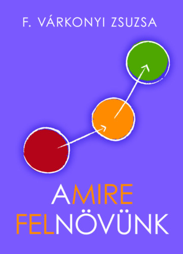 F. V�rkonyi Zsuzsa - Amire feln�v�nk