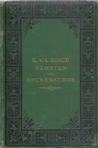 E. v. d. Bosch - Fahrten- und Spurenkunde (nyomkövetés)