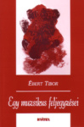 Ébert Tibor - Egy muzsikus feljegyzései