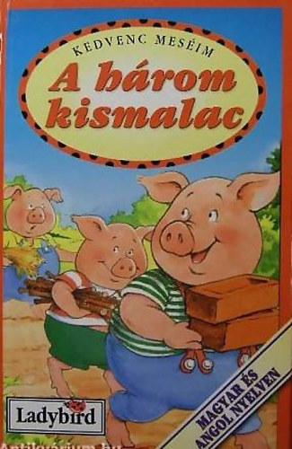 A három kismalac - The Three Little Pig (Kedvenc meséim - kétnyelvű)