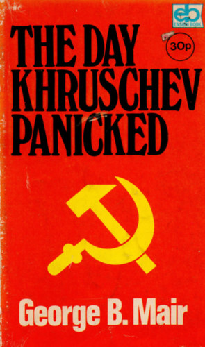 G.B. Mair - The day Khruschev panicked