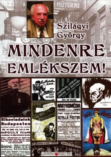 Szilágyi György - Mindenre emlékszem!