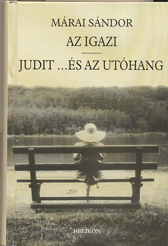 M�rai S�ndor - Az igazi - Judit ...�s az ut�hang
