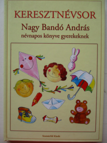 Nagy Band Andrs - Keresztnvsor - Nagy Band Andrs nvnapos knyve gyerekeknek