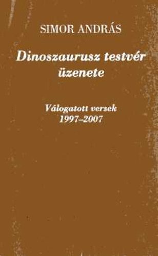 Simor Andrs - Dinoszaurusz testvr zenete - vlogatott versek 1997-2007