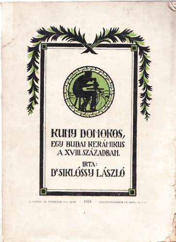 Dr. Siklssy Lszl - Kuny Domokos, egy budai kermikus a XVIII. szzadban