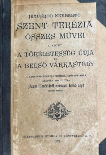 Gyri Krmelita Rendhz - Szent Terzia sszes mvei I.(A tkletessg tja-A bels vrkastly)