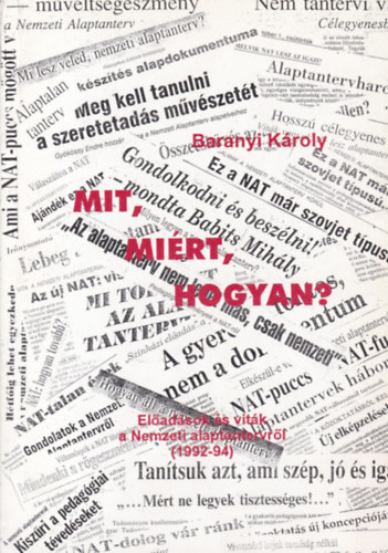 Baranyi Kroly - Mit, mirt, hogyan? - Eladsok s vitk a Nemzeti alaptantervrl  (1992-94)