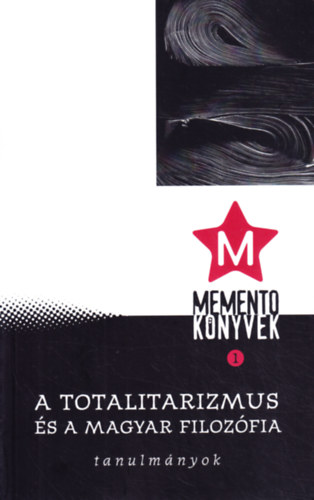 Valastyn Tams - A totalitarizmus s a magyar filozfia - Tanulmnyok