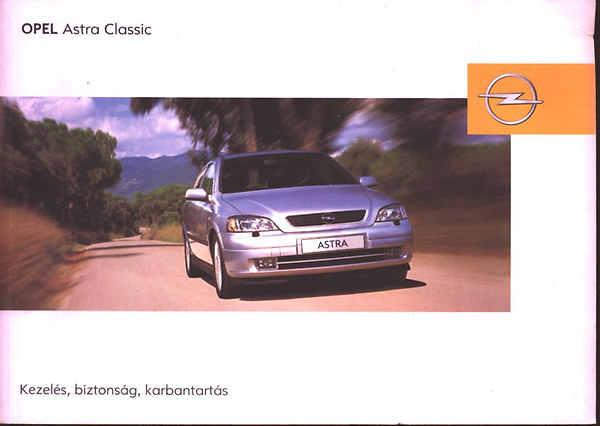 Opel Astra Classic (Kezels, biztonsg, karbantarts)