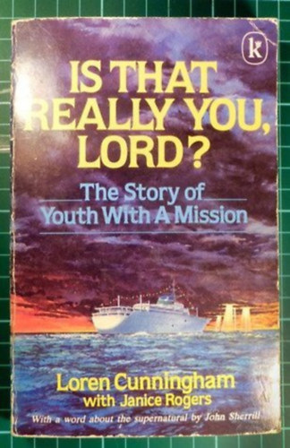 by Loren Cunningham  (author) - Is That Really You Lord?